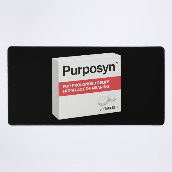 Item preview, Purposyn Lack of Meaning Mental Health Humor designed and sold by pharmafeels.