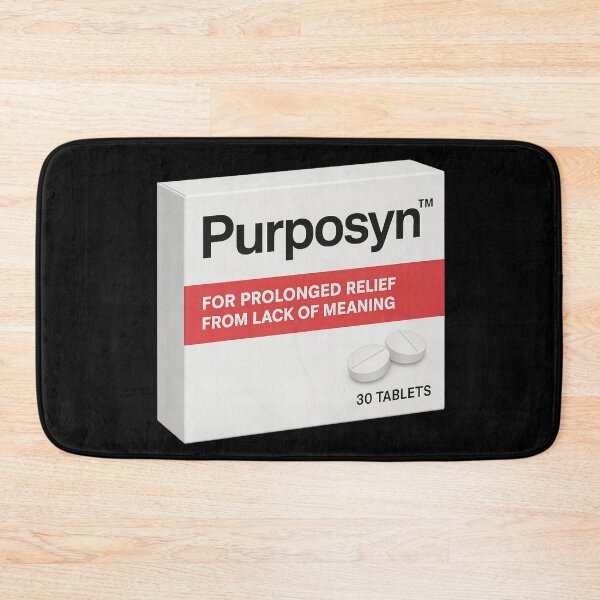 Item preview, Purposyn Lack of Meaning Mental Health Humor designed and sold by pharmafeels.
