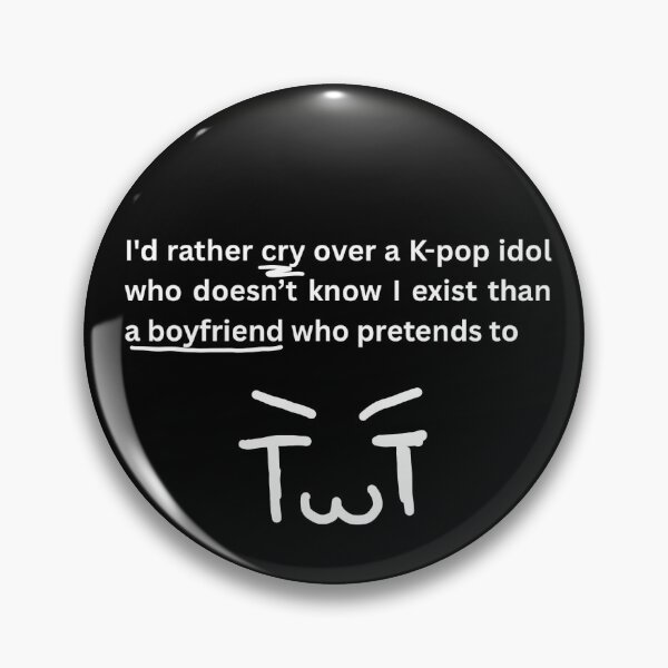 Item preview, I'd rather cry over a K-pop idol who doesn't know I exist than a boyfriend who pretends to designed and sold by turboapparel.