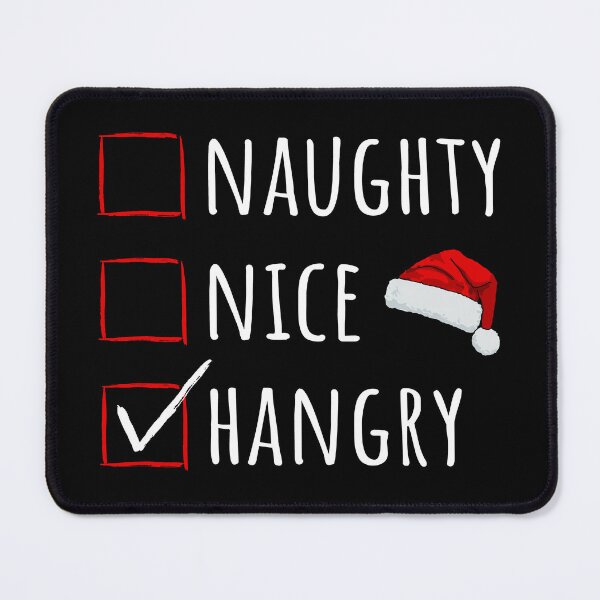 Item preview, Christmas Time - Naughty Nice Hangry I designed and sold by Lemon Pepper.