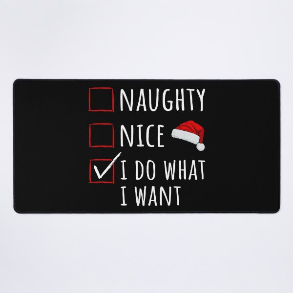 Item preview, Christmas Time - Naughty Nice I Do What I Want I designed and sold by Lemon Pepper.
