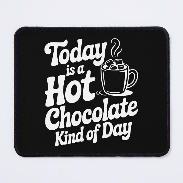 Item preview, Today is a Hot Chocolate Kind of Day designed and sold by Frank Ring.