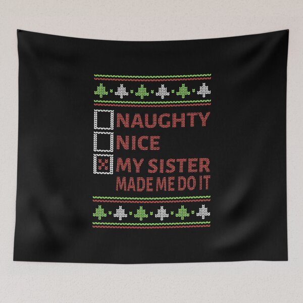 Item preview, Christmas Time - Naughty Nice My Sister Made Me Do It II designed and sold by Lemon Pepper.