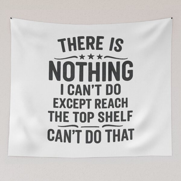 Item preview, There Is Nothing I Can't Do Except Reach The Top Shelf I Can't Do That designed and sold by hemagamo.