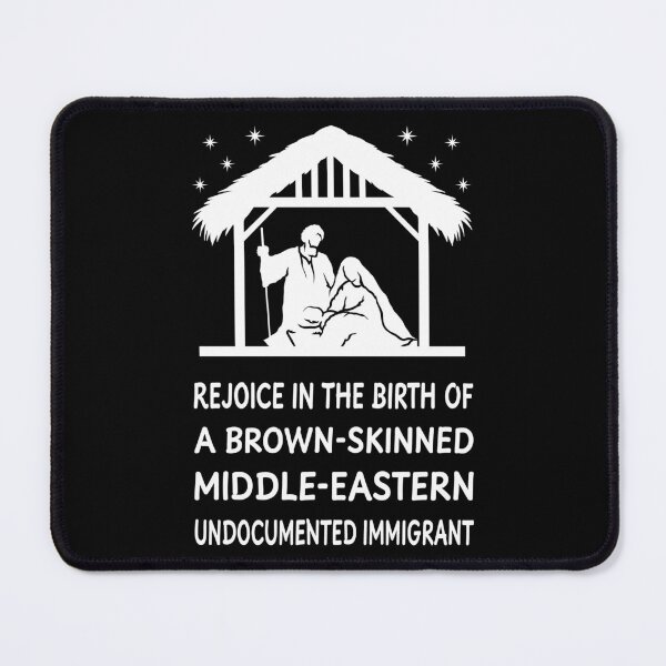 Item preview, Christmas - Rejoice In The Birth Of An Undocumented Immigrant II designed and sold by Lemon Pepper.