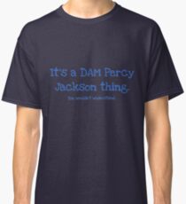 A Dam Percy Jackson Thing Classic T-Shirt