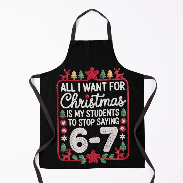 Item preview, ALL I WANT FOR Christmas IS MY STUDENTS TO STOP SAYING 6-7 designed and sold by jkrphoto.