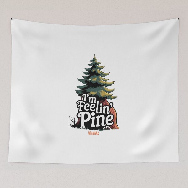 Item preview, I'm Feelin' Pine - WhimWiz Funny Quote & Quirky Gift Idea designed and sold by WhimWiz.
