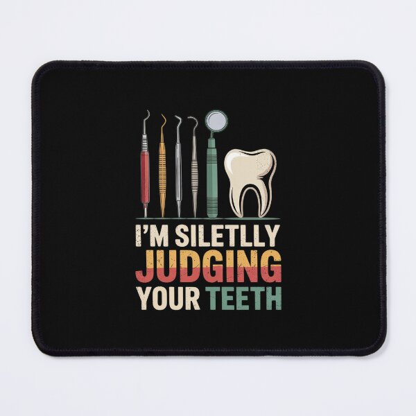 Item preview, I'm Silently Judging Your Teeth Dentist designed and sold by MonsterBuddiess.