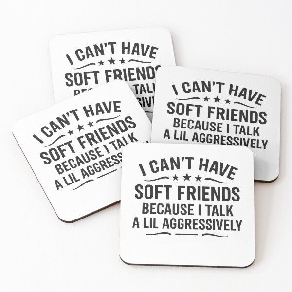 Item preview, I Can't Have Soft Friends Because I Talk A Lil' Aggressively designed and sold by hemagamo.