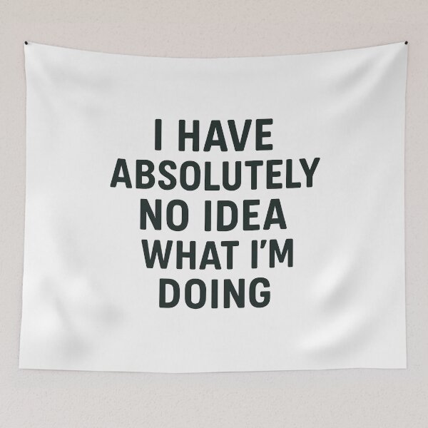 Item preview, Absolutely No Idea What I'm Doing Humor designed and sold by k3rstman1.