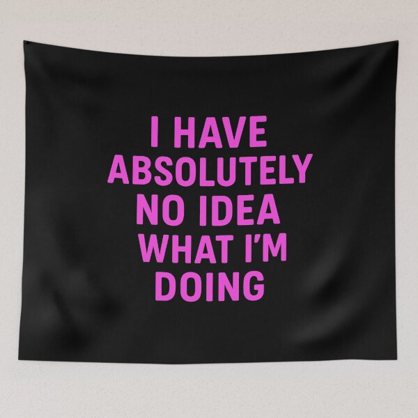Item preview, Funny No Idea What I'm Doing Humorous Quote designed and sold by k3rstman1.
