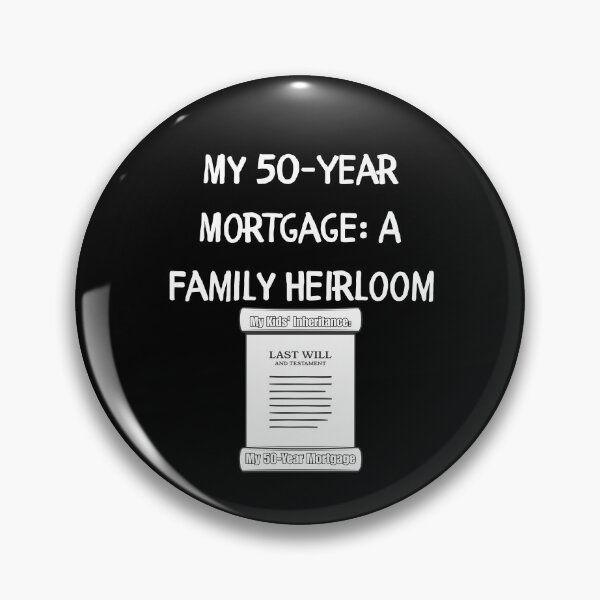 Item preview, My 50-Year Mortgage: A Family Heirloom designed and sold by signshirtz.