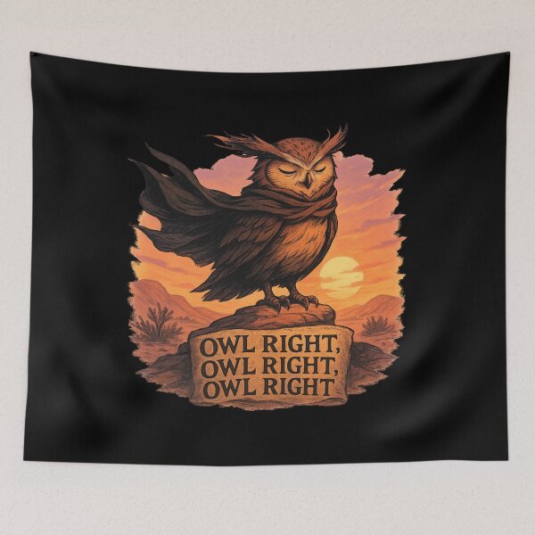 Item preview, Owl Right Owl Right Owl Right - Funny Owl Pun Alright Movie Quote Art designed and sold by Jarminis.