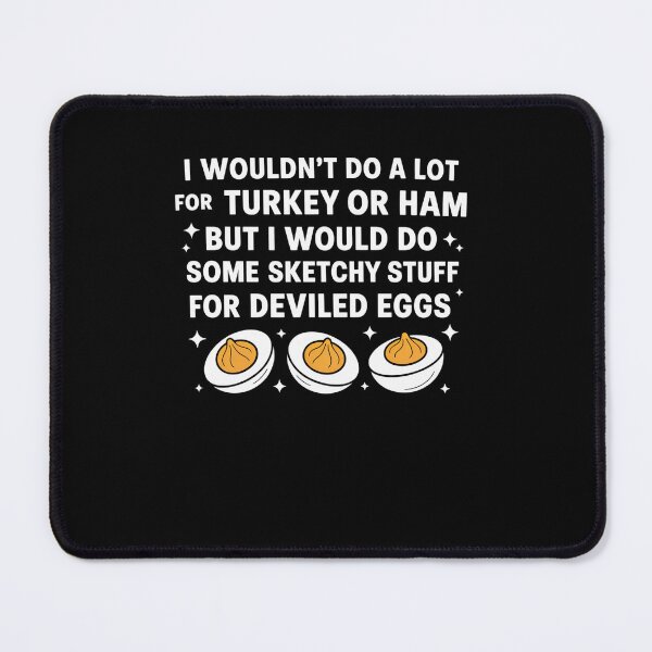 Item preview, I Would Do Some Sketchy Stuff For Deviled Eggs Thanksgiving designed and sold by Kcgarciaso.