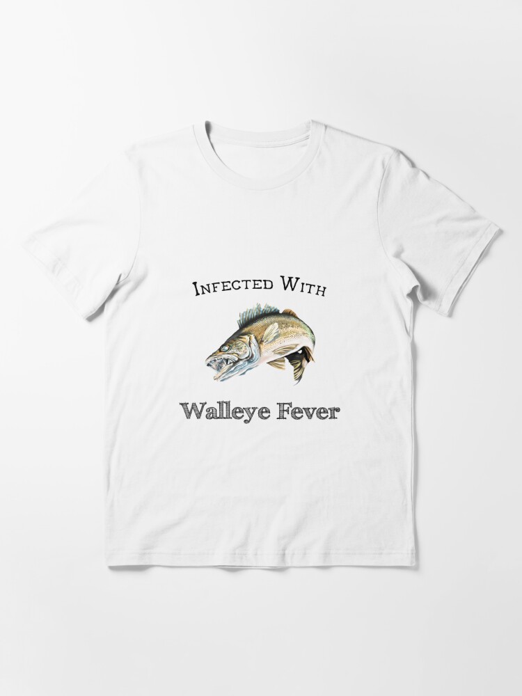 Infected With Walleye Fever Essential T-Shirt for Sale by pjwuebker