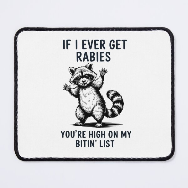 Item preview, If I Ever Get Rabies You'Re High On My Bitin List Raccoon designed and sold by Kcgarciaso.