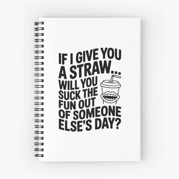 Item preview, If I Give You A Straw Will You Suck The Fun Out Of Someone designed and sold by Kcgarciaso.