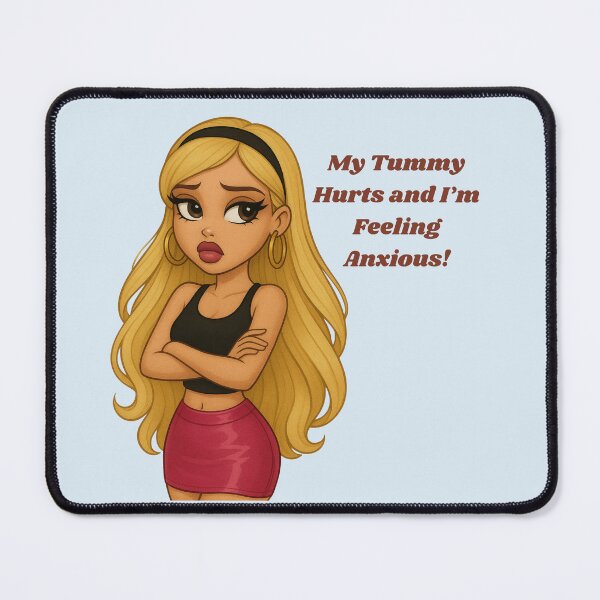 Item preview, Funny Bratz Style Quote – “My Tummy Hurts and I’m Feeling Anxious” designed and sold by KimmiesColors.