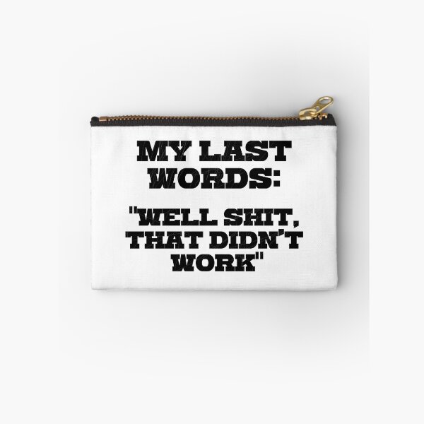 Item preview, LAST WORDS: Well shit, that did not work designed and sold by kailukask.