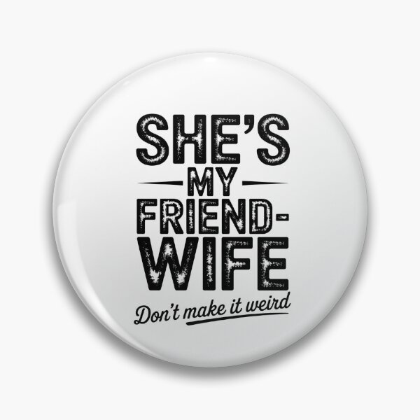 Item preview, She'S My Friend Wife Don'T Make It Weird designed and sold by ChristopStano.