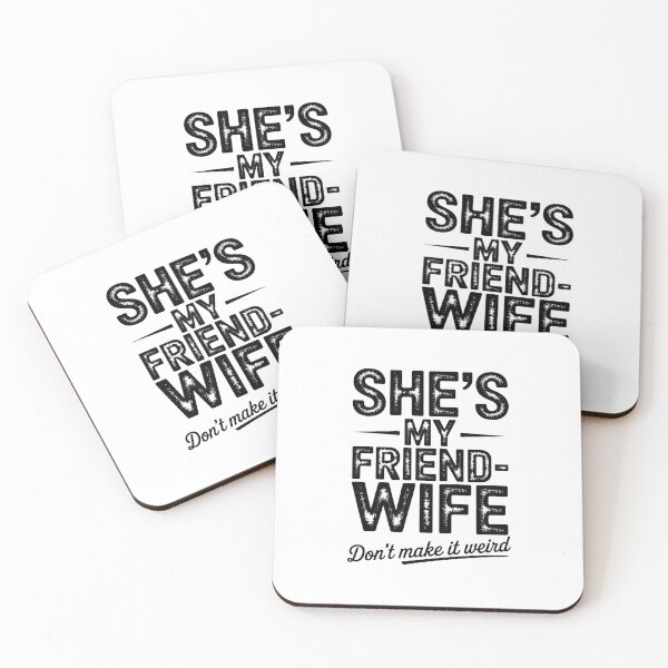 Item preview, She'S My Friend Wife Don'T Make It Weird designed and sold by ChristopStano.