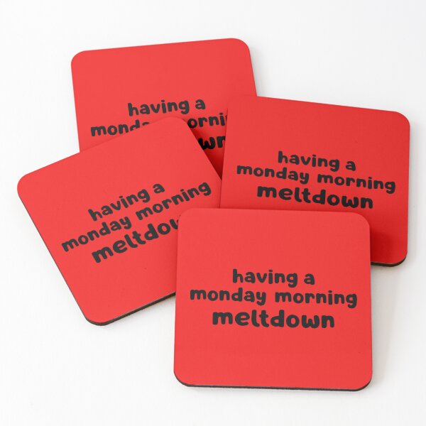 Item preview, Having A Monday Morning Meltdown designed and sold by glowdesigns.