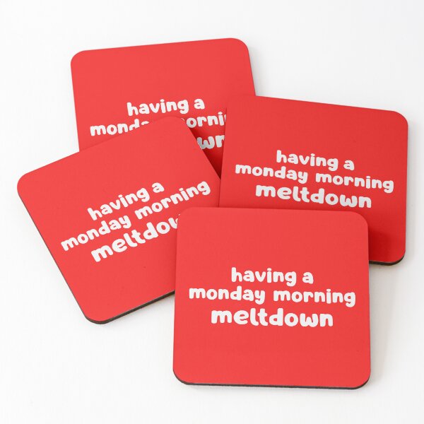 Item preview, Having A Monday Morning Meltdown designed and sold by glowdesigns.