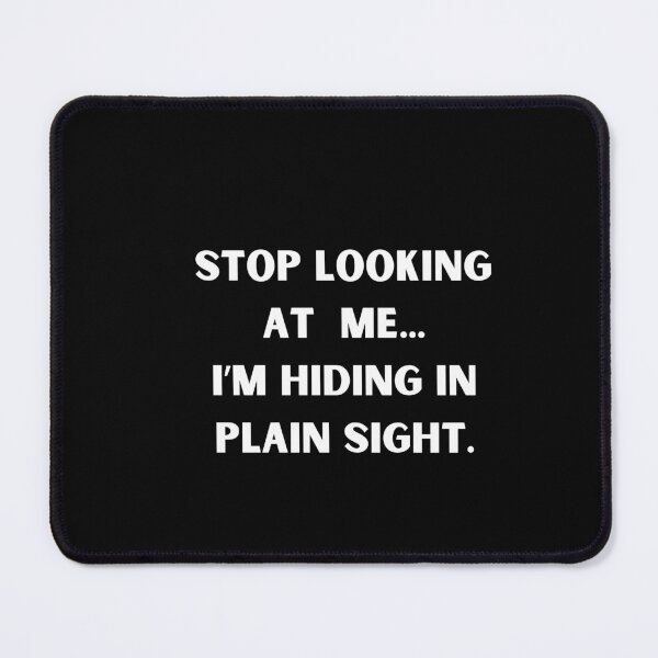 Item preview, Stop Looking at Me I'm Hiding Hiding in Plain Sight Funny Quote Introvert Camouflage Humor T-Shirt  designed and sold by Omarmadani.