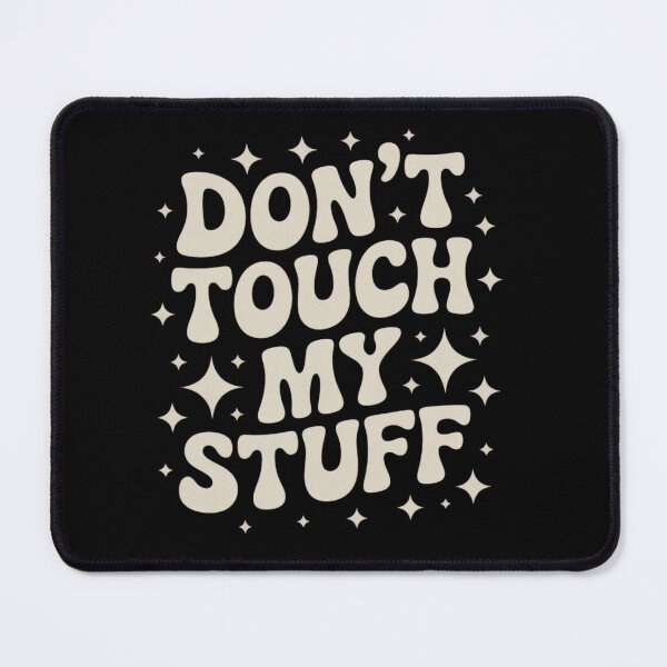 Item preview, Don't Touch my Stuff designed and sold by DigiLuxeArt.