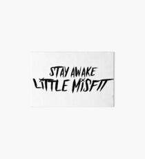 Stay awake little misfit Art Board
