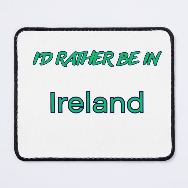 Item preview, I'D RATHER BE IN IRELAND designed and sold by MIMI2309.