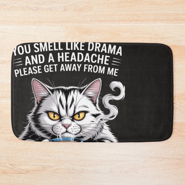 Item preview, You Smell Like Drama And A Headache Please Get Away From Me designed and sold by universe-hold ⭐⭐⭐⭐⭐.