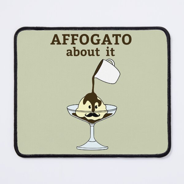 Item preview, Affogato About It Italian Coffee Humor designed and sold by Milasneeze.