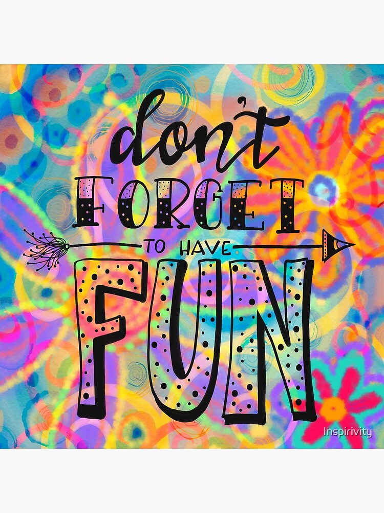 Don't Forget fun!