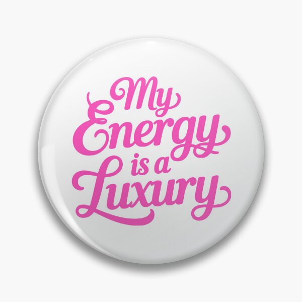 Item preview, My Energy Is A Luxury! Pink Girlie designed and sold by PMCreative.