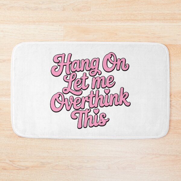 Item preview, Hang On Let Me Overthink This! Pink Girly designed and sold by PMCreative.