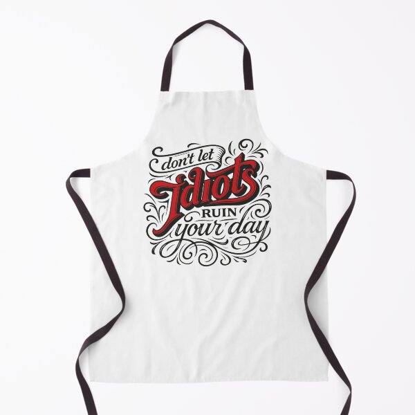 Item preview, Don’t Let Idiots Ruin Your Day – Funny Ornate Typography Quote Design designed and sold by RetroChill.