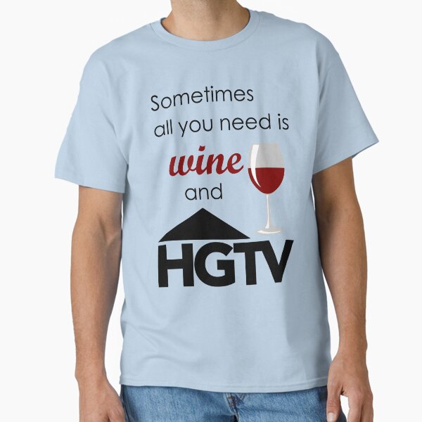 Item preview, Sometimes all you need is wine and HGTV designed and sold by MonocleOwl.