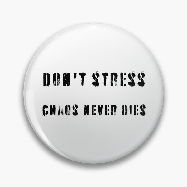 Item preview, Don't stress, chaos never die, a black inscription designed and sold by silent-violin.