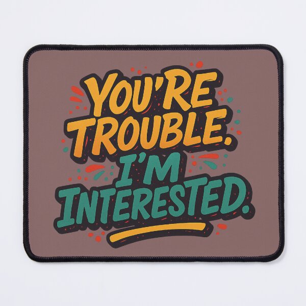 Item preview, Trouble? Good. I’m Interested – Bold Retro Quote Design T-Shirt designed and sold by NAJURE.