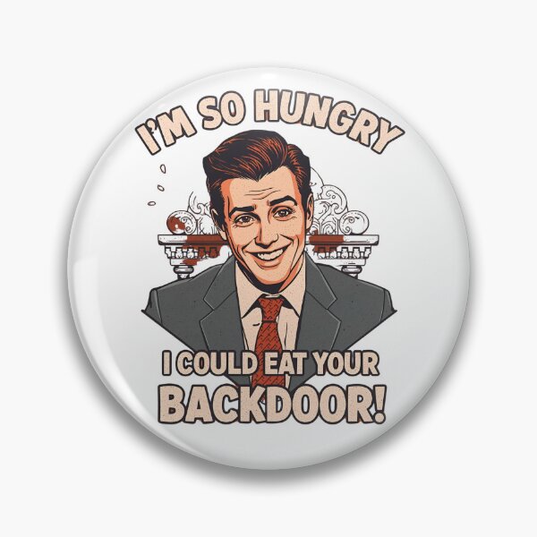 Item preview, I'm so hungry I could eat your backdoor! designed and sold by NicMacTees.
