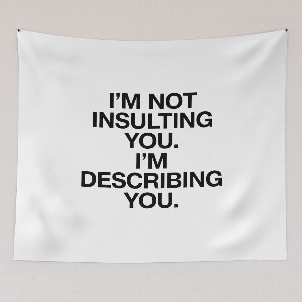 Item preview, The "I'm Not Insulting You" Sarcasm designed and sold by Bal Drops.