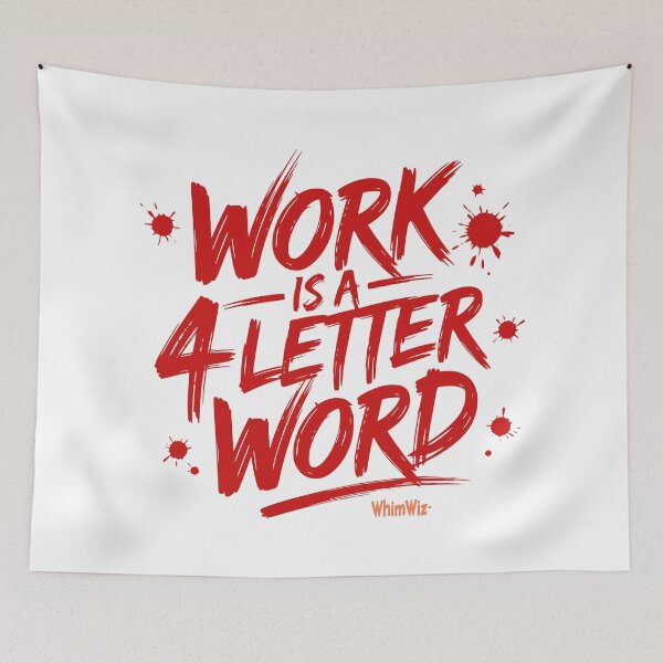 Item preview, Work is a 4 Letter Word - WhimWiz Funny Quote & Quirky Gift Idea designed and sold by WhimWiz.
