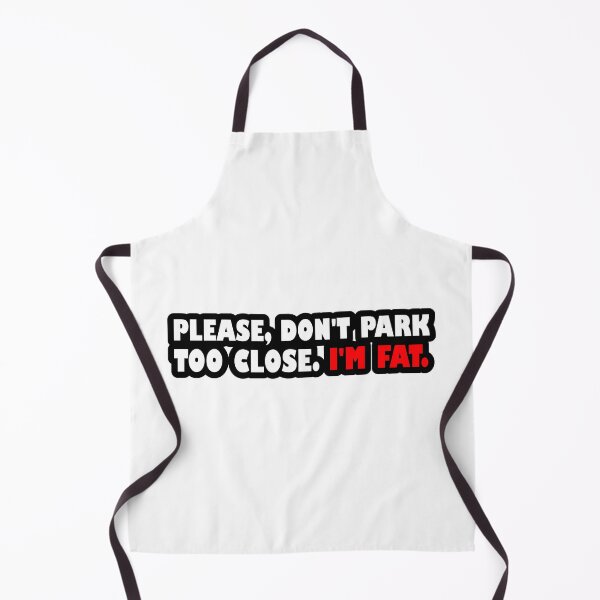 Item preview, Please don't park too close. I'm fat. (white-red writing) designed and sold by SylwiaCarArt.