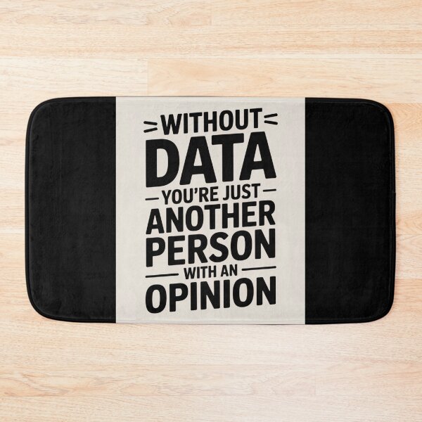 Item preview, Without data you're just another person with an opinion  designed and sold by Agu210.