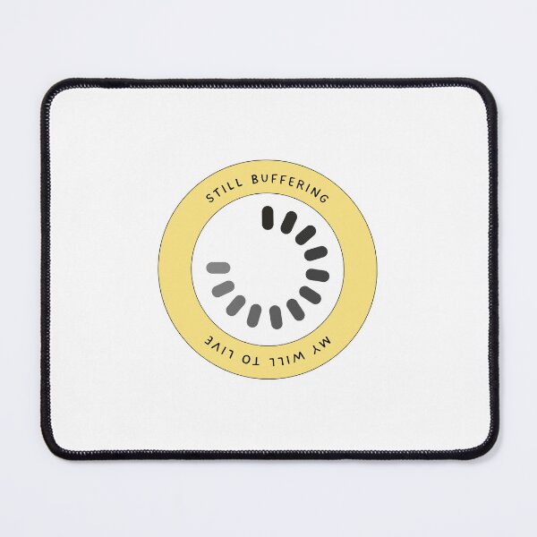 Item preview, Still Buffering My Will to Live designed and sold by tfellows.