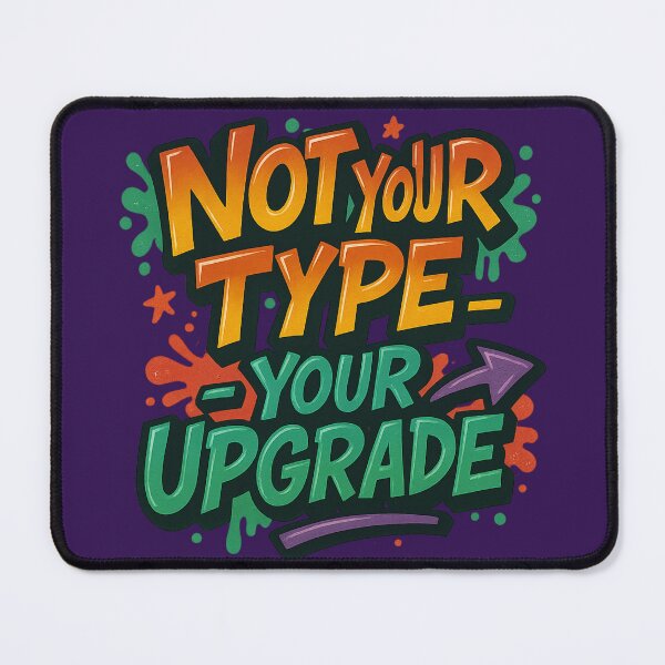 Item preview, Not Your Type? I'm Your Upgrade – Bold Funny Quote Design T-Shirt designed and sold by NAJURE.