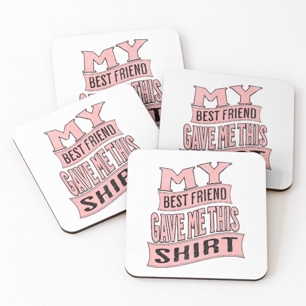 Item preview, My best friend gave me this _.My best friend gave me this shirt. designed and sold by CeliaZnx.
