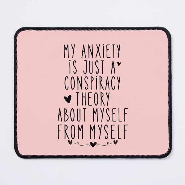 Item preview, My Anxiety Is Just a Conspiracy Theory About Myself from Myself designed and sold by DemureArtsy.